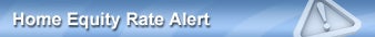 Sign up for Bankrate's Home Equity Rate Alert!