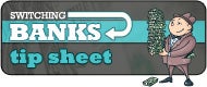 Switching banks tip sheet