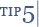 Tip 5 Tip 5