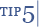 Tip 5