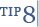 Tip 8 Tip 8